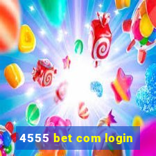 4555 bet com login